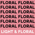 Light & Bright - Floral
